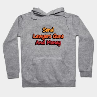 Send Lawyers Guns And Money - fun quote Hoodie